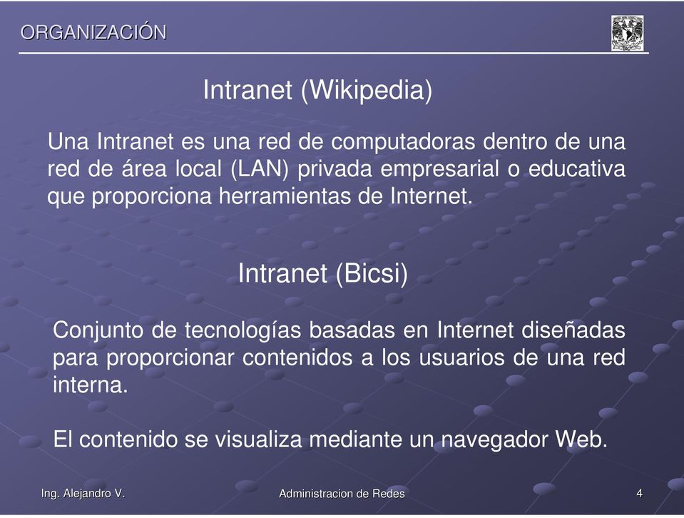 Intranet (Bicsi) Conjunto de tecnologías basadas en Internet diseñadas para proporcionar