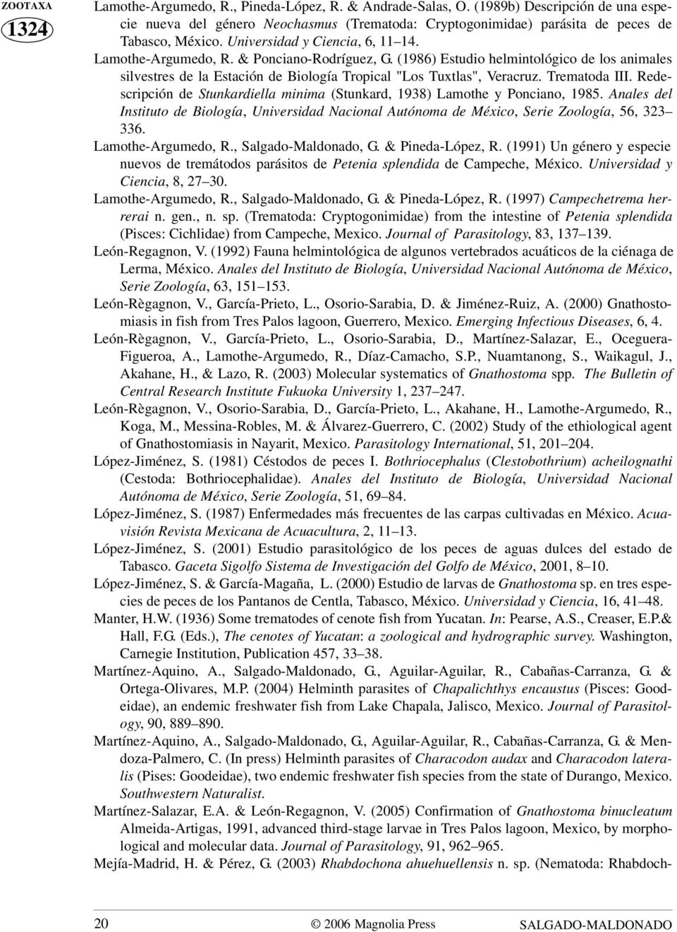 Trematoda III. Redescripción de Stunkardiella minima (Stunkard, 1938) Lamothe y Ponciano, 1985. Anales del Instituto de Biología, Universidad Nacional Autónoma de México, Serie Zoología, 56, 323 336.