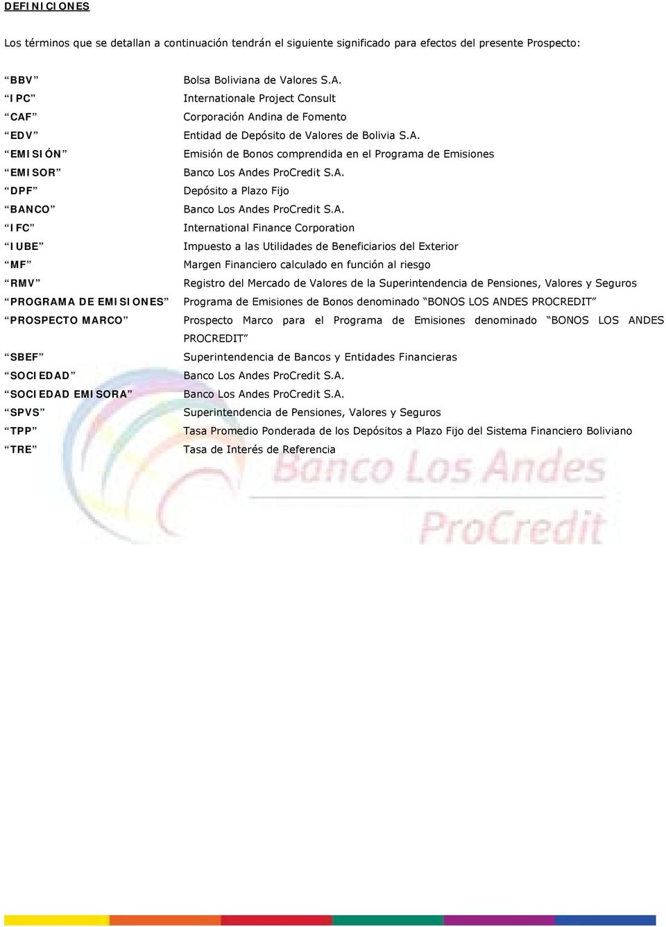 A. Emisión de Bonos comprendida en el Programa de Emisiones Banco Los Andes ProCredit S.A. Depósito a Plazo Fijo Banco Los Andes ProCredit S.A. International Finance Corporation Impuesto a las