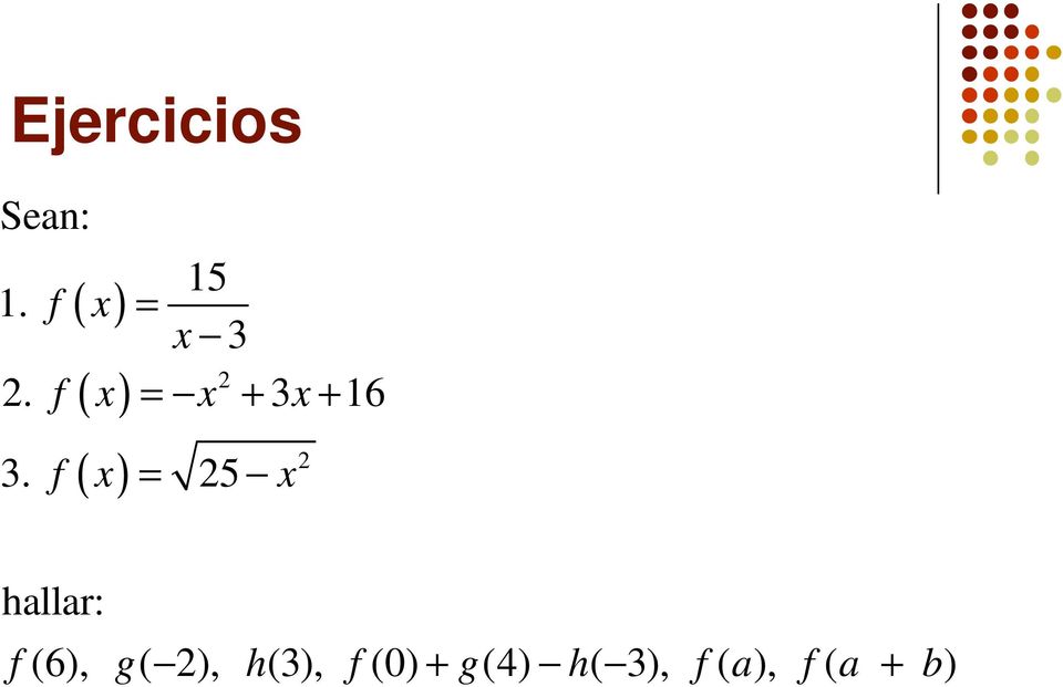 f x 5 x hallar: f (6), g( ), h(3),
