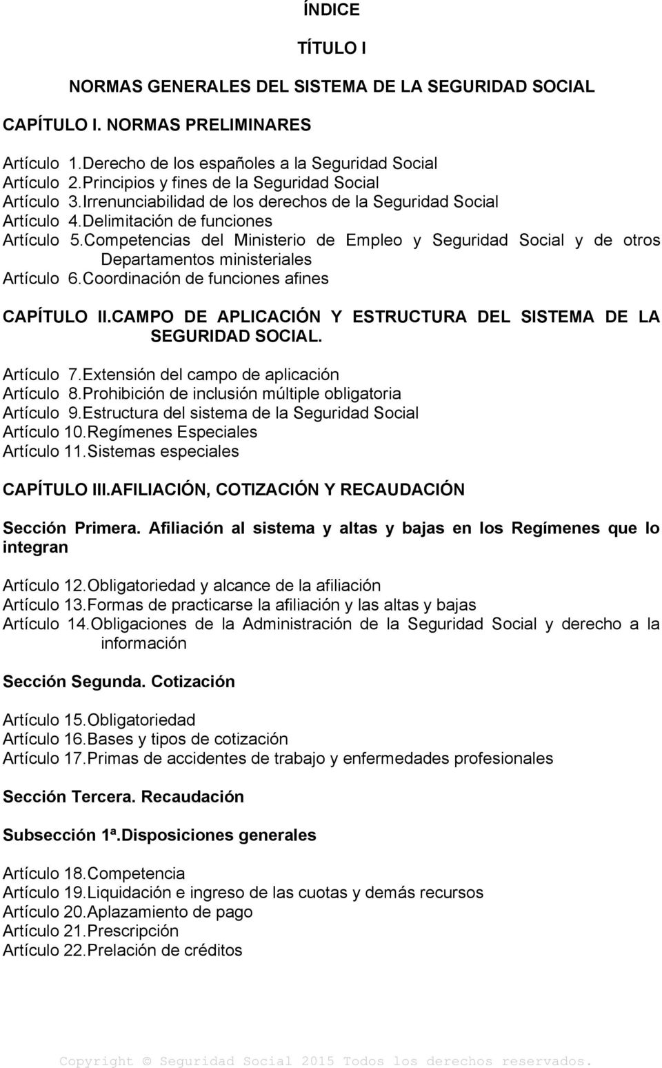 Competencias del Ministerio de Empleo y Seguridad Social y de otros Departamentos ministeriales Artículo 6.Coordinación de funciones afines CAPÍTULO II.