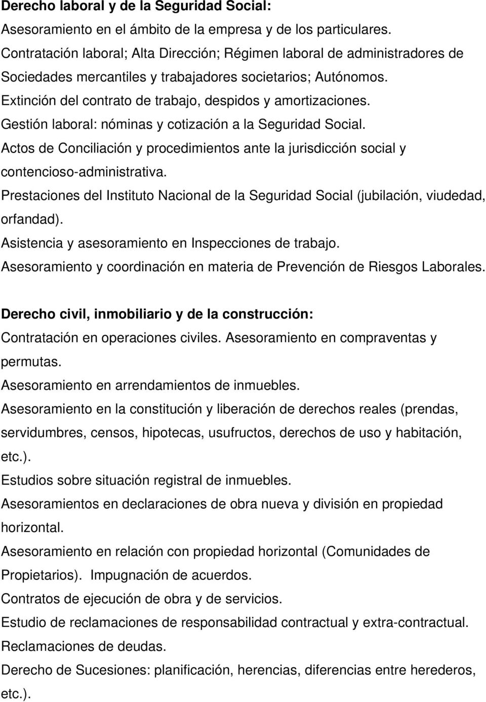 Gestión laboral: nóminas y cotización a la Seguridad Social. Actos de Conciliación y procedimientos ante la jurisdicción social y contencioso-administrativa.