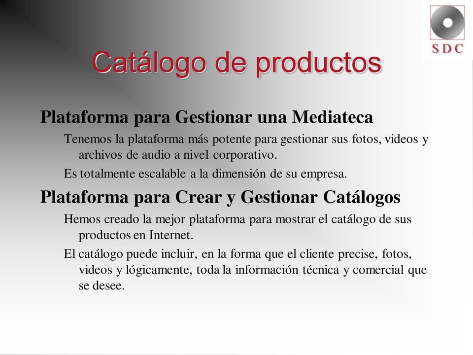 Plataforma para Crear y Gestionar Catálogos Hemos creado la mejor plataforma para mostrar el catálogo de sus productos en