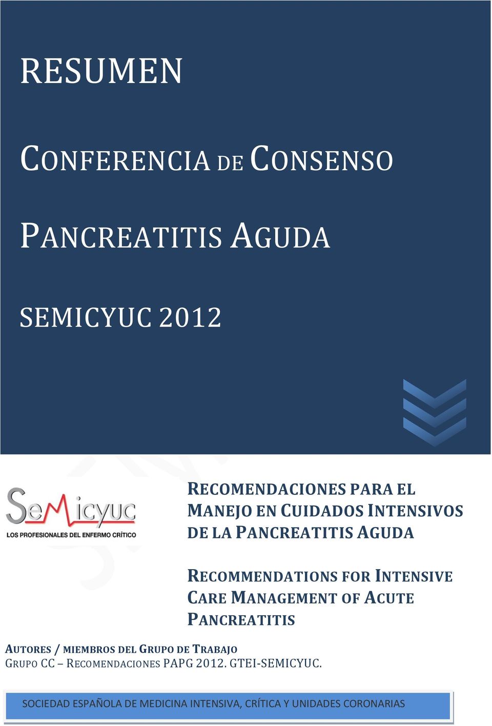 MANAGEMENT OF ACUTE PANCREATITIS AUTORES / MIEMBROS DEL GRUPO DE TRABAJO GRUPO CC