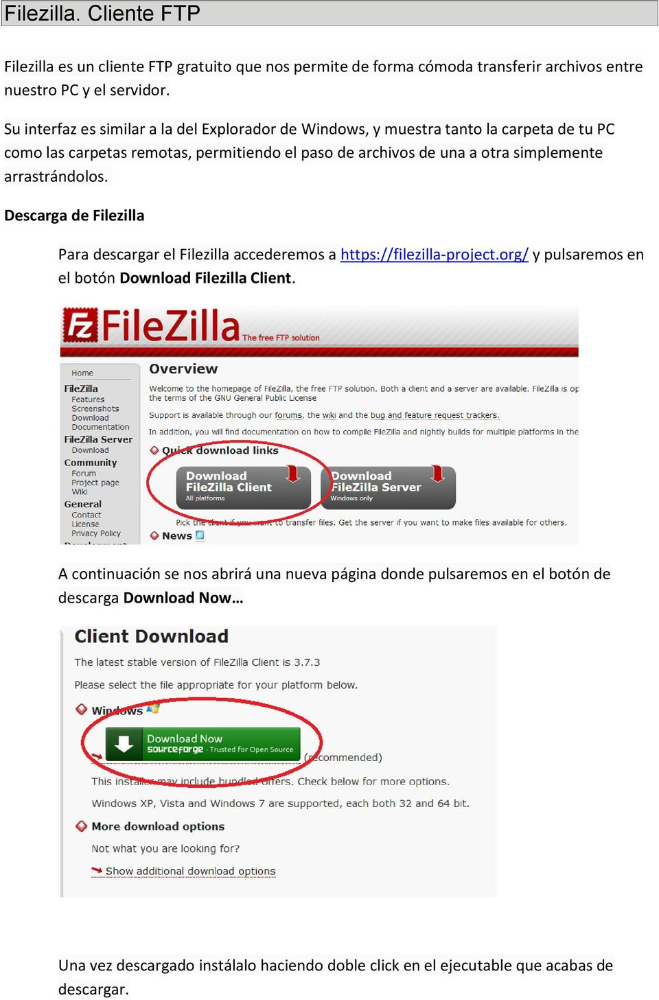 simplemente arrastrándolos. Descarga de Filezilla Para descargar el Filezilla accederemos a https://filezilla-project.