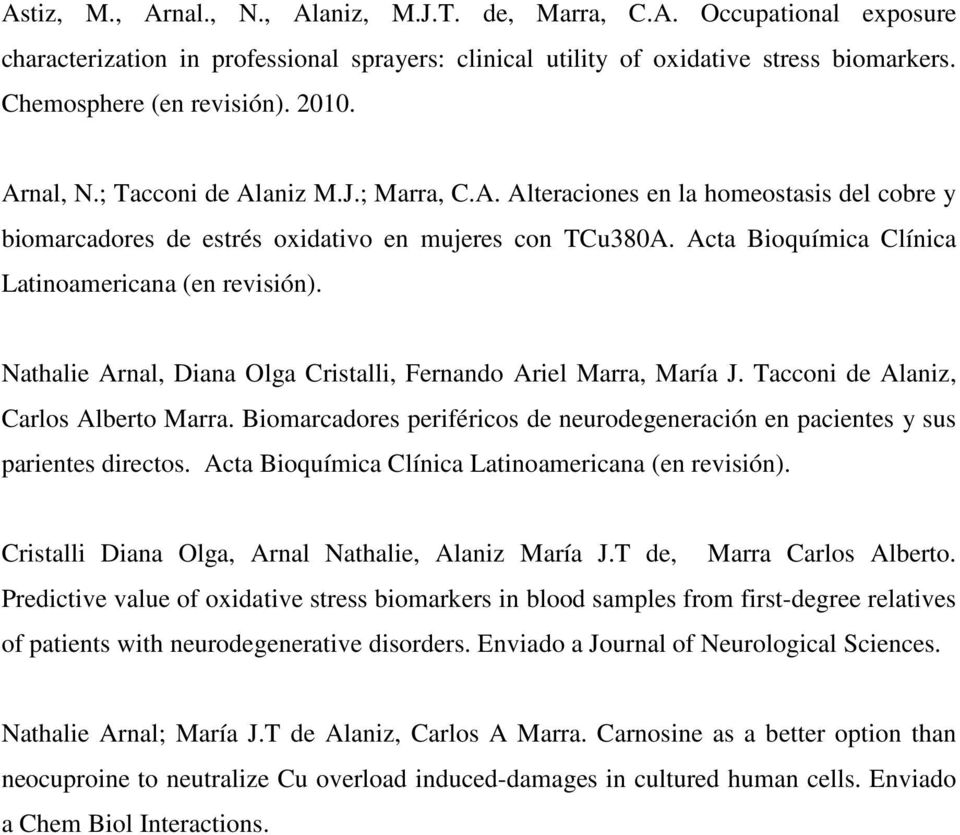 Acta Bioquímica Clínica Latinoamericana (en revisión). Nathalie Arnal, Diana Olga Cristalli, Fernando Ariel Marra, María J. Tacconi de Alaniz, Carlos Alberto Marra.