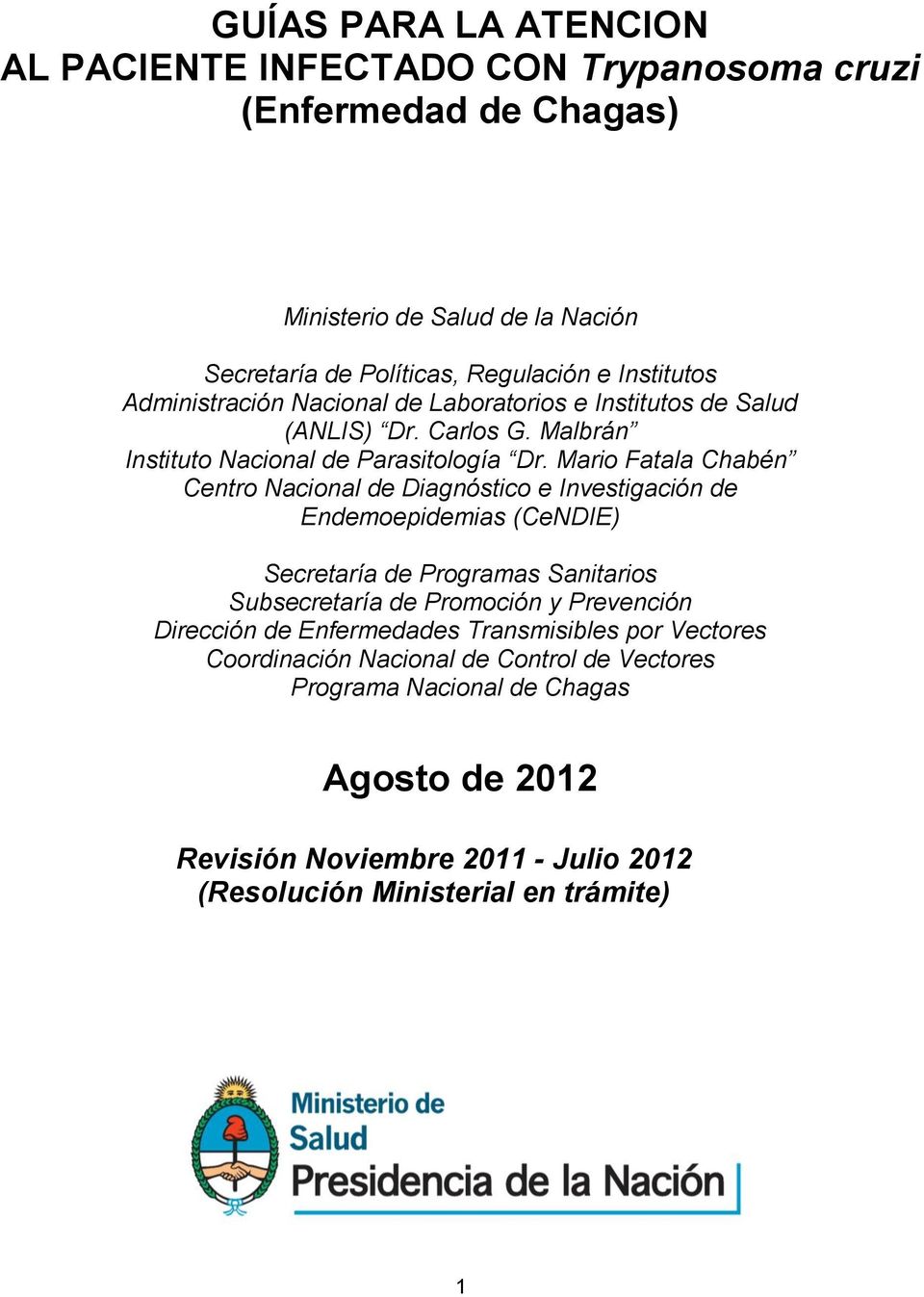 Mario Fatala Chabén Centro Nacional de Diagnóstico e Investigación de Endemoepidemias (CeNDIE) Secretaría de Programas Sanitarios Subsecretaría de Promoción y Prevención