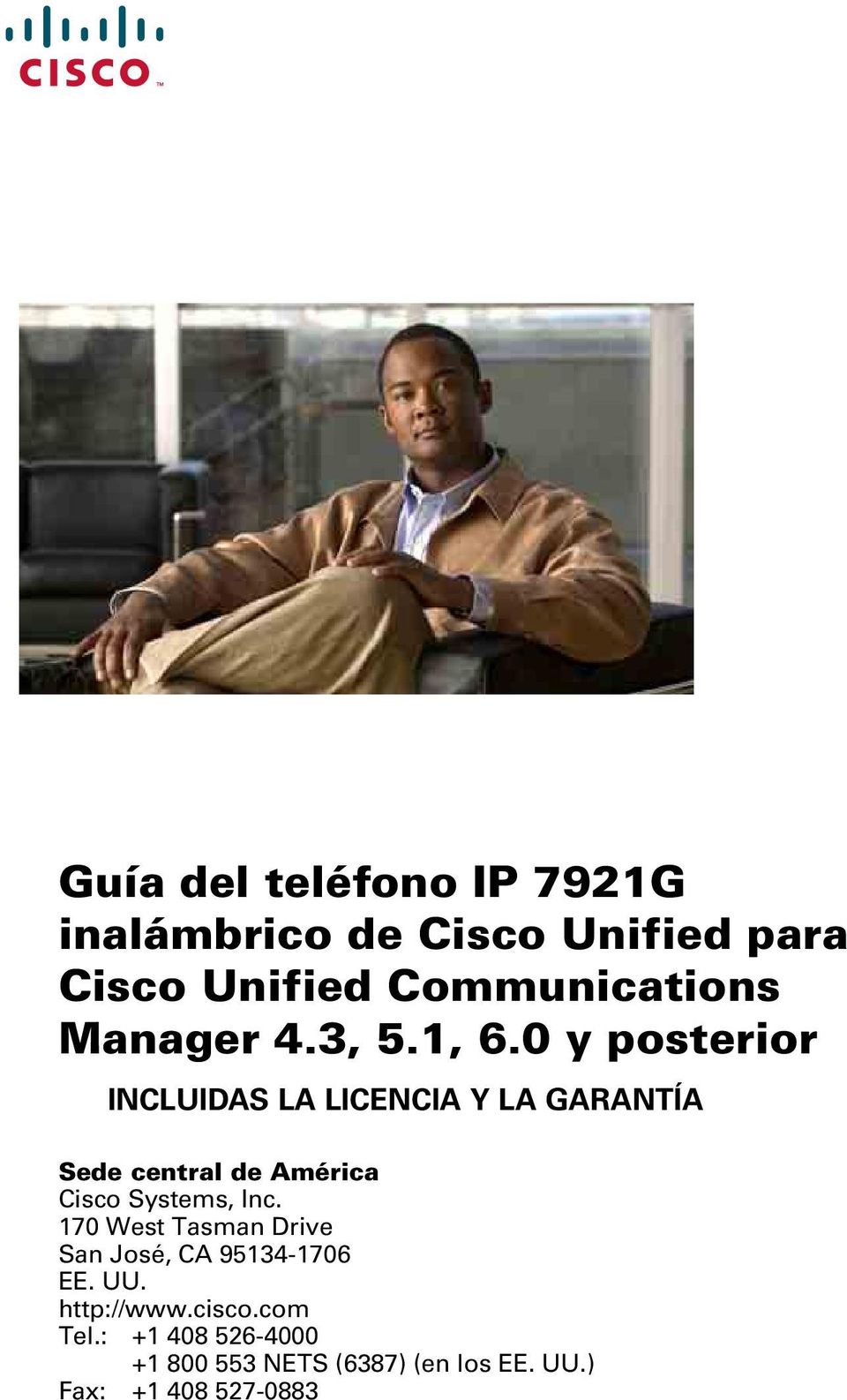 0 y posterior INCLUIDAS LA LICENCIA Y LA GARANTÍA Sede central de América Cisco Systems, Inc.