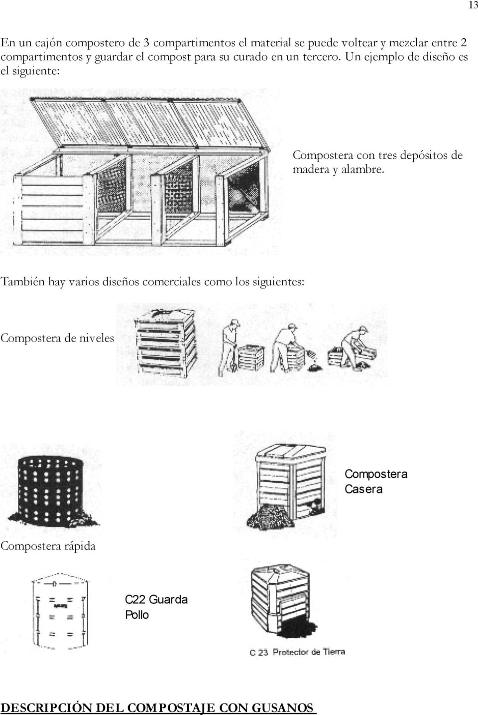 Un ejemplo de diseño es el siguiente: Compostera con tres depósitos de madera y alambre.