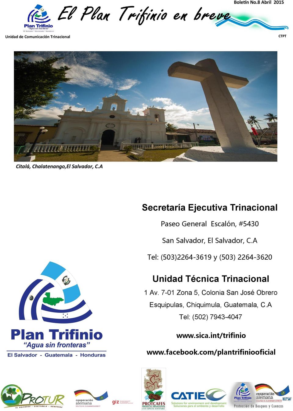 Salvador, C.A Tel: (503)2264-3619 y (503) 2264-3620 Unidad Técnica Trinacional 1 Av.