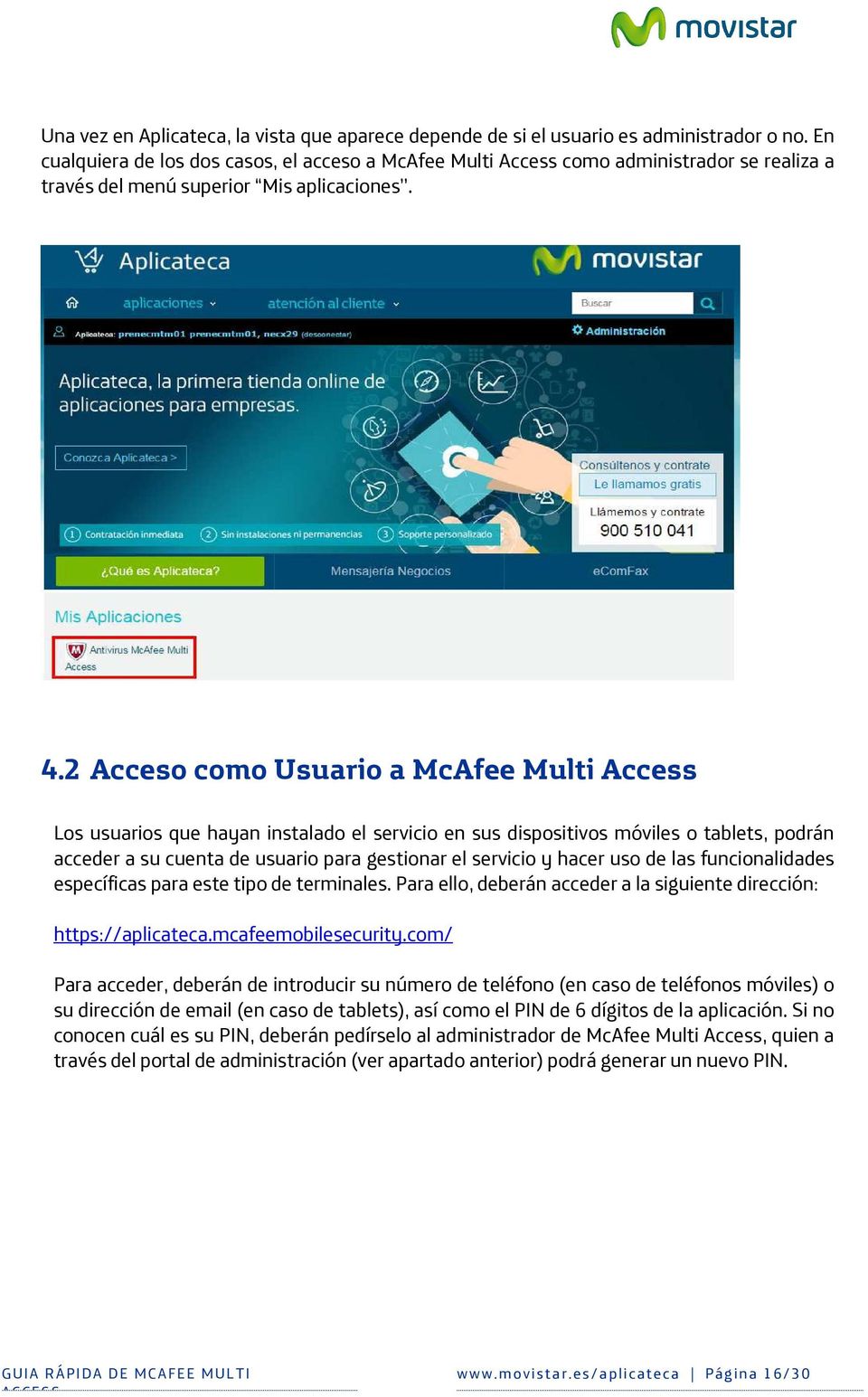 2 Acceso como Usuario a McAfee Multi Access Los usuarios que hayan instalado el servicio en sus dispositivos móviles o tablets, podrán acceder a su cuenta de usuario para gestionar el servicio y