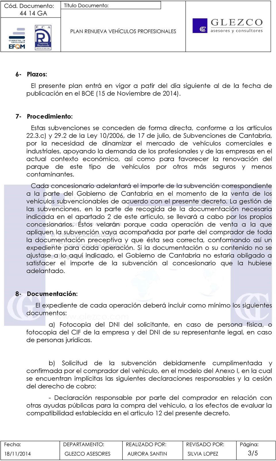 2 de la Ley 10/2006, de 17 de julio, de Subvenciones de Cantabria, por la necesidad de dinamizar el mercado de vehículos comerciales e industriales, apoyando la demanda de los profesionales y de las