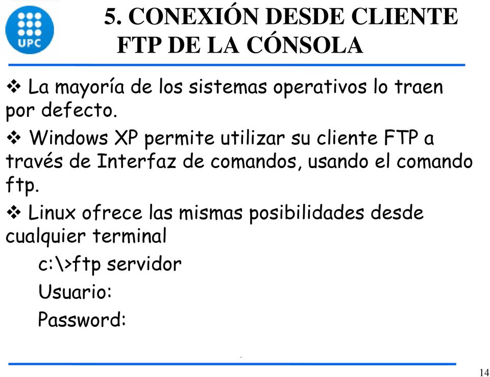 Windows XP permite utilizar su cliente FTP a través de Interfaz de comandos,