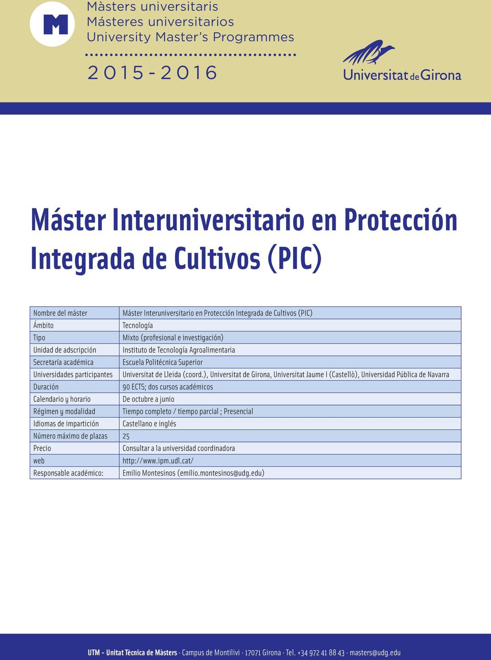Politécnica Superior Universidades participantes Universitat de Lleida (coord.