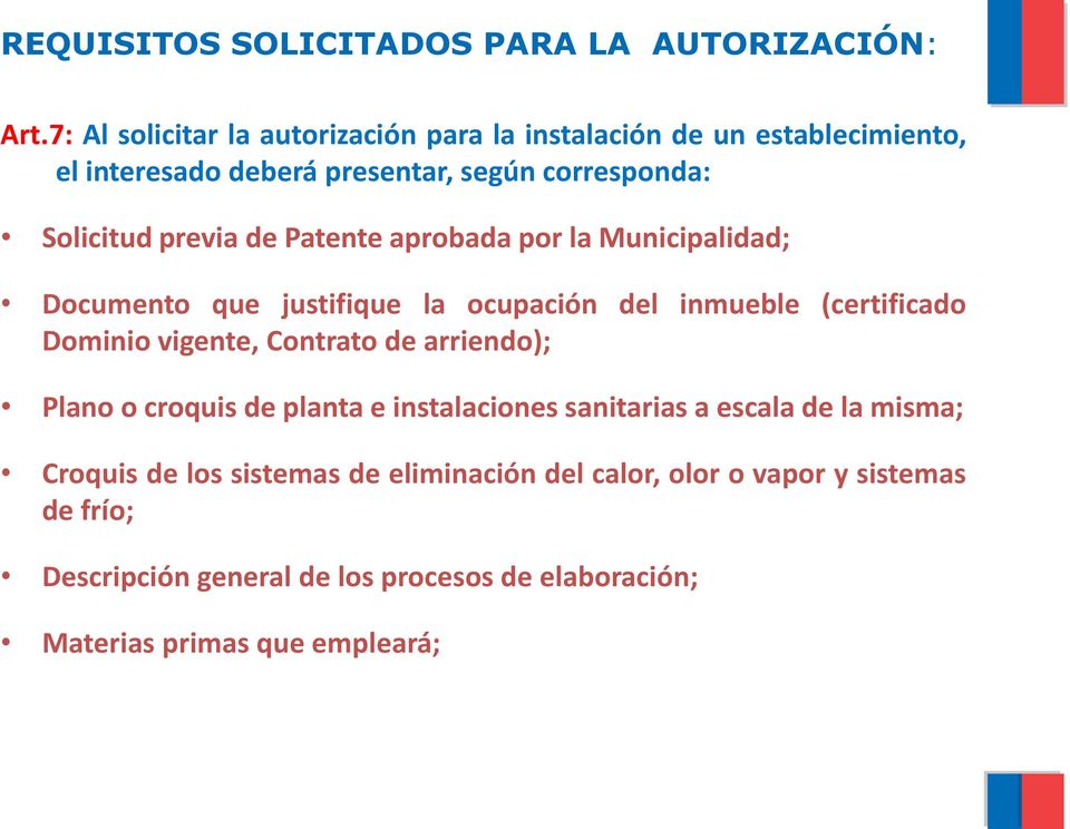 de Patente aprobada por la Municipalidad; Documento que justifique la ocupación del inmueble (certificado Dominio vigente, Contrato de