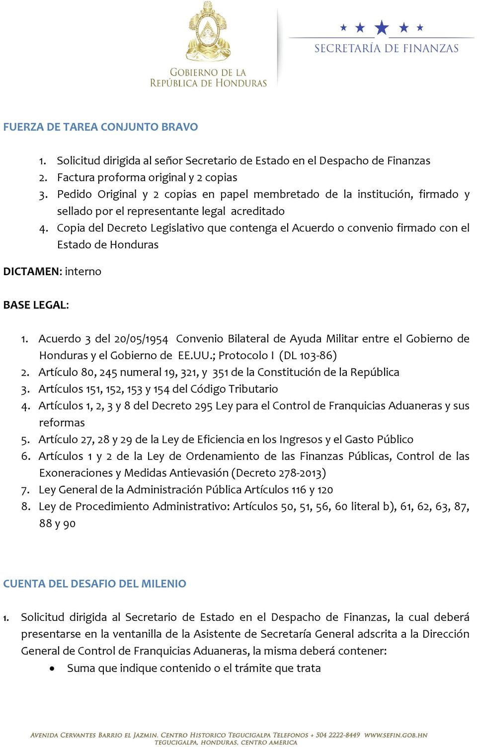 Copia del Decreto Legislativo que contenga el Acuerdo o convenio firmado con el Estado de Honduras DICTAMEN: interno 1.