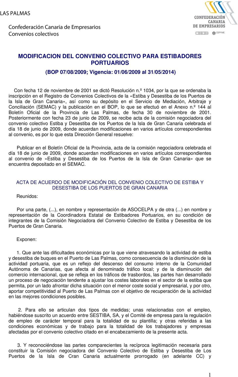 Mediación, Arbitraje y Conciliación (SEMAC) y la publicación en el BOP, lo que se efectuó en el Anexo n.º 144 al Boletín Oficial de la Provincia de Las Palmas, de fecha 30 de noviembre de 2001.
