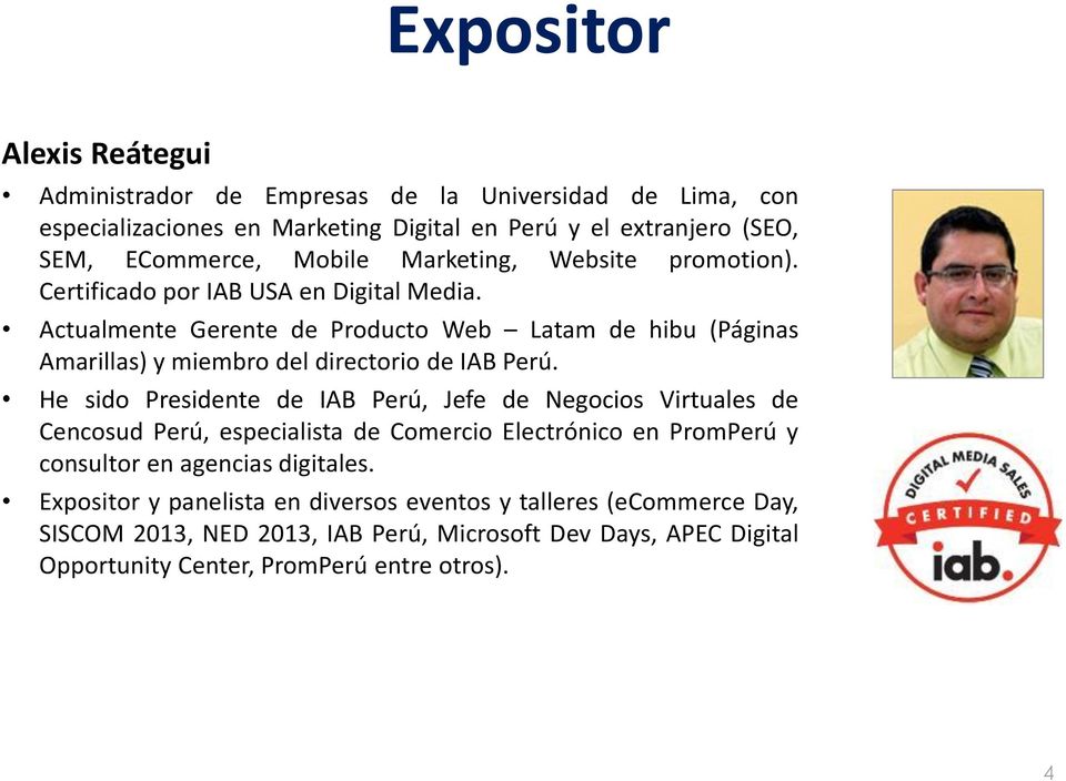 Actualmente Gerente de Producto Web Latam de hibu (Páginas Amarillas) y miembro del directorio de IAB Perú.