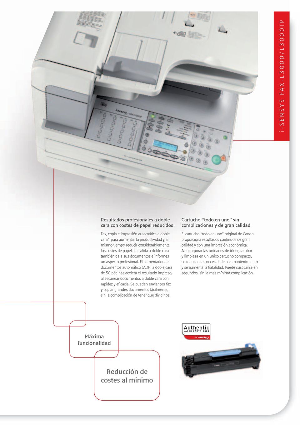 El alimentador de documentos automático (ADF) a doble cara de 50 páginas acelera el resultado impreso, al escanear documentos a doble cara con rapidez y eficacia.