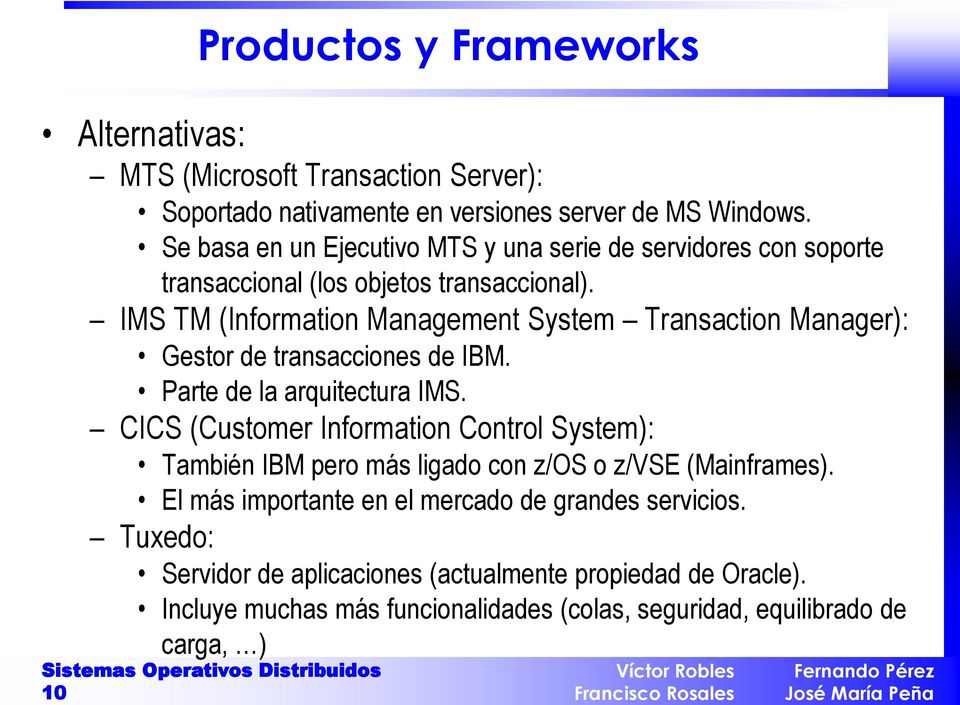 IMS TM (Information Management System Transaction Manager): Gestor de transacciones de IBM. Parte de la arquitectura IMS.