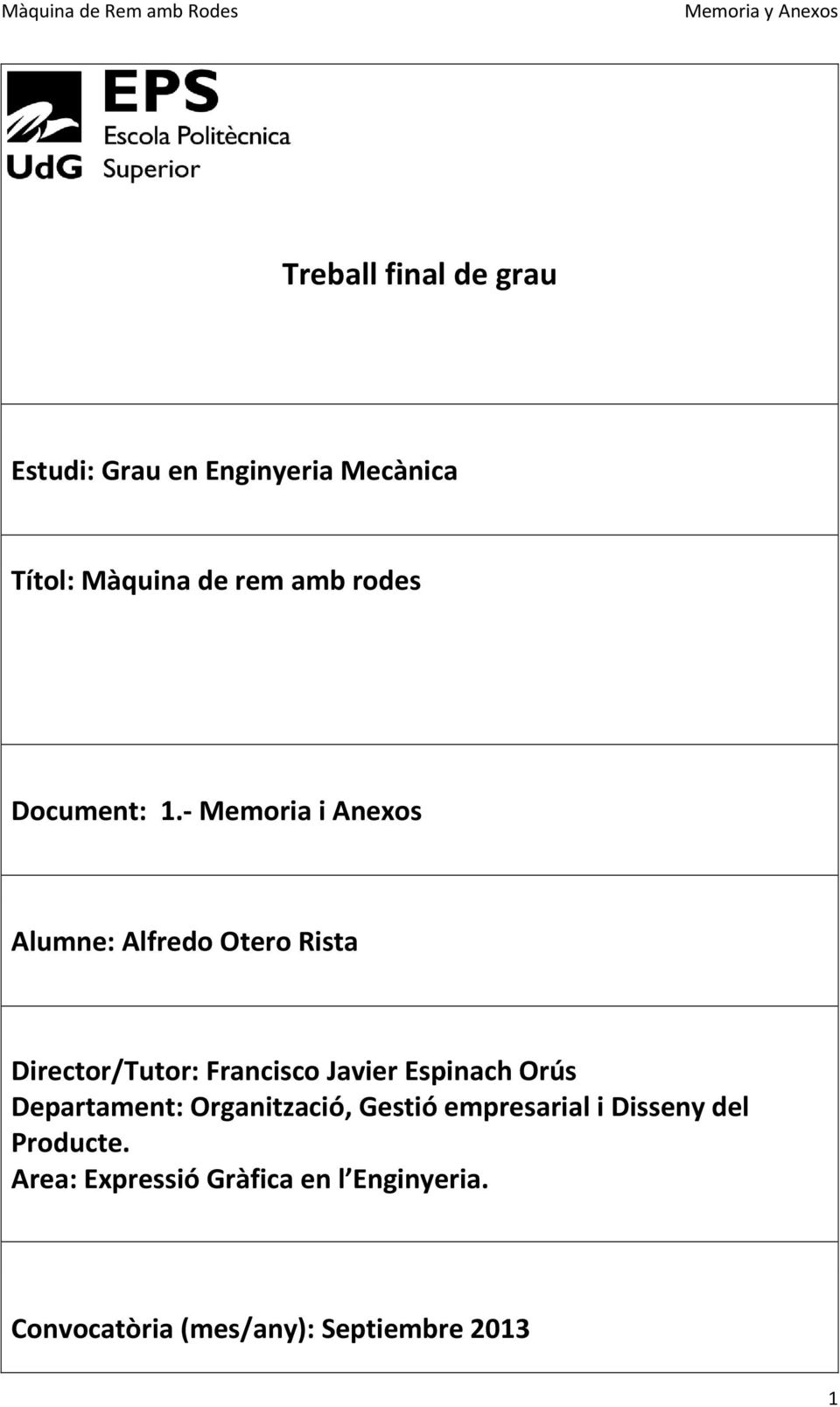 Memoria i Anexos Alumne: Alfredo Otero Rista Director/Tutor: Francisco Javier Espinach