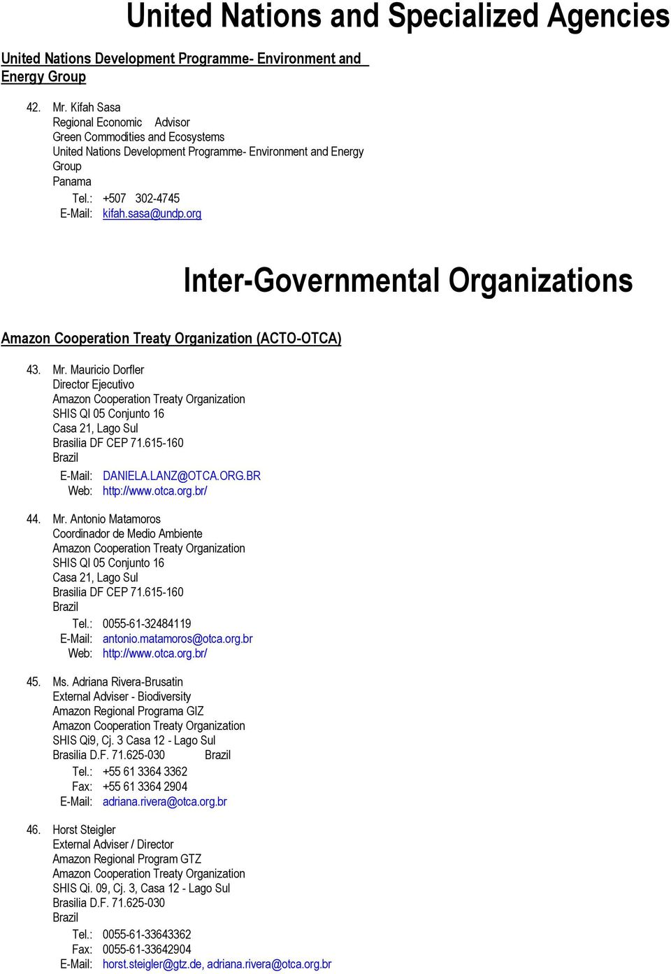 org Inter-Governmental Organizations Amazon Cooperation Treaty Organization (ACTO-OTCA) 43. Mr.