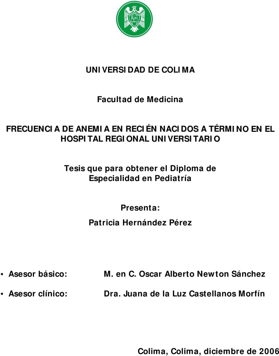 en Pediatría Presenta: Patricia Hernández Pérez Asesor básico: Asesor clínico: M. en C.