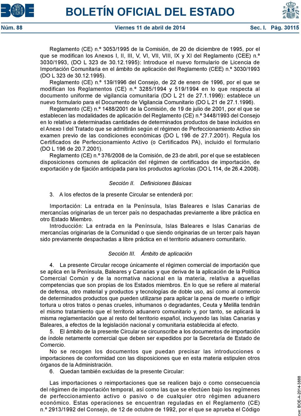 1995): Introduce el nuevo formulario de Licencia de Importación Comunitaria en el ámbito de aplicación del Reglamento (CEE) n.º 3030/1993 (DO L 323 de 30.12.1995). Reglamento (CE) n.
