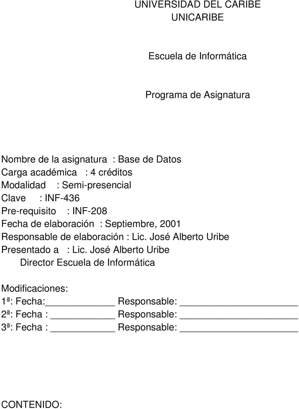 Septiembre, 2001 Responsable de elaboración : Lic. José Alberto Uribe Presentado a : Lic.