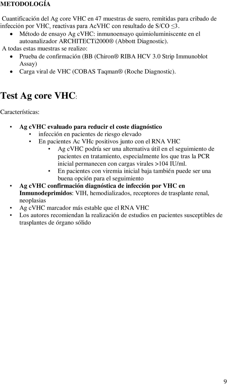 0 Strip Immunoblot Assay) Carga viral de VHC (COBAS Taqman (Roche Diagnostic).