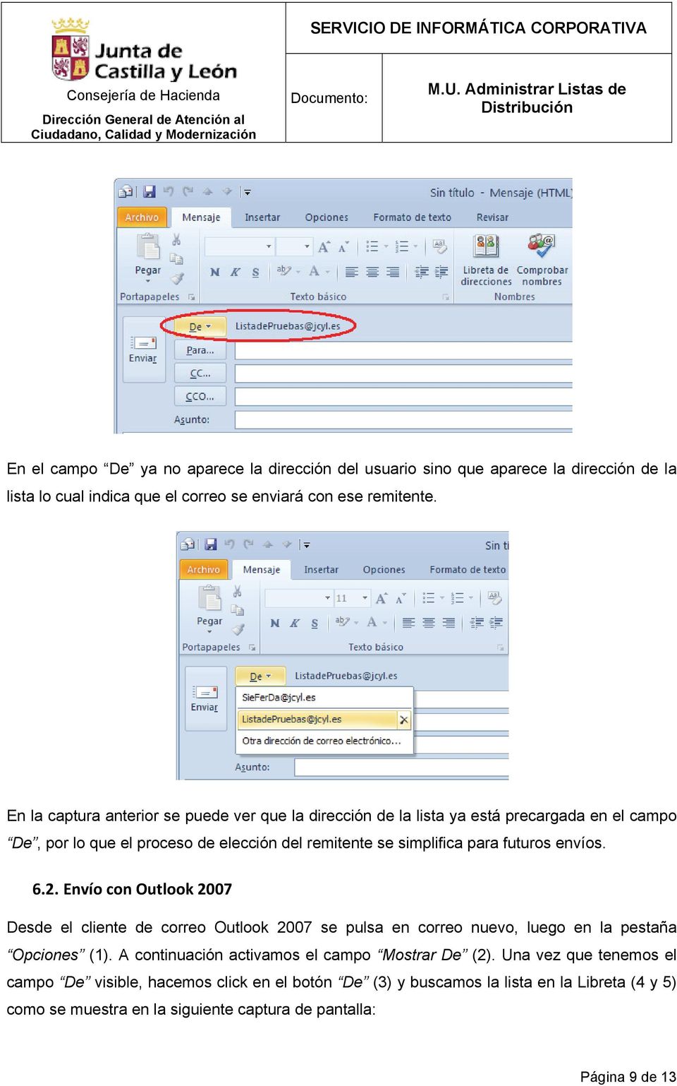 envíos. 6.2. Envío con Outlook 2007 Desde el cliente de correo Outlook 2007 se pulsa en correo nuevo, luego en la pestaña Opciones (1).
