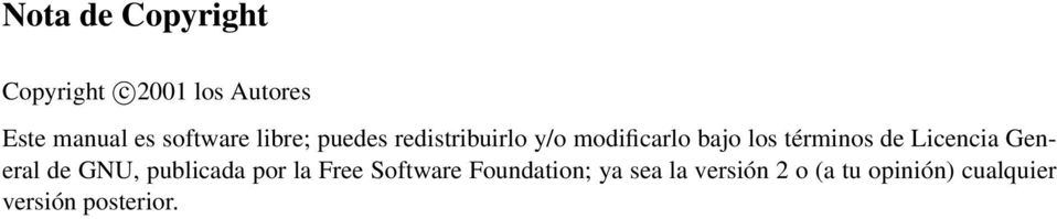 términos de Licencia General de GNU, publicada por la Free Software