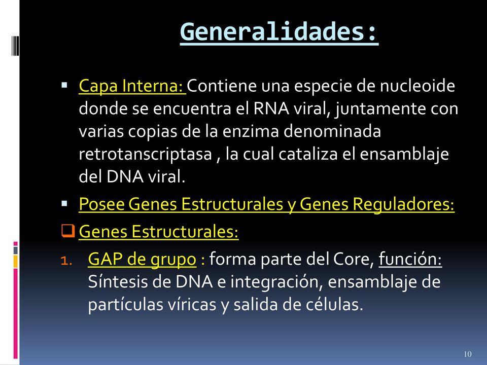 del DNA viral. Posee Genes Estructurales y Genes Reguladores: Genes Estructurales: 1.