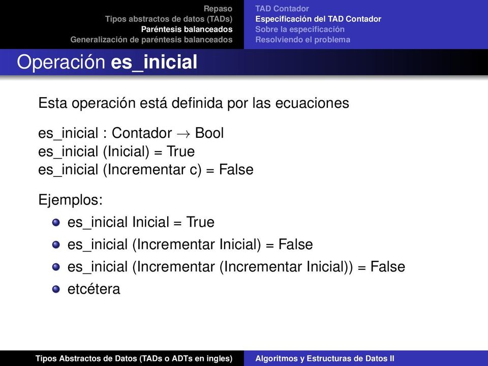 (Incrementar c) = False Ejemplos: es_inicial Inicial = True es_inicial