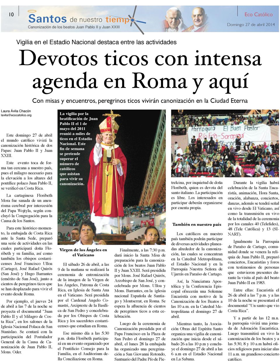 Este evento toca de forma tan cercana a nuestro país, pues el milagro necesario para la elevación a los altares del pontífice polaco Juan Pablo II, se verificó en Costa Rica.