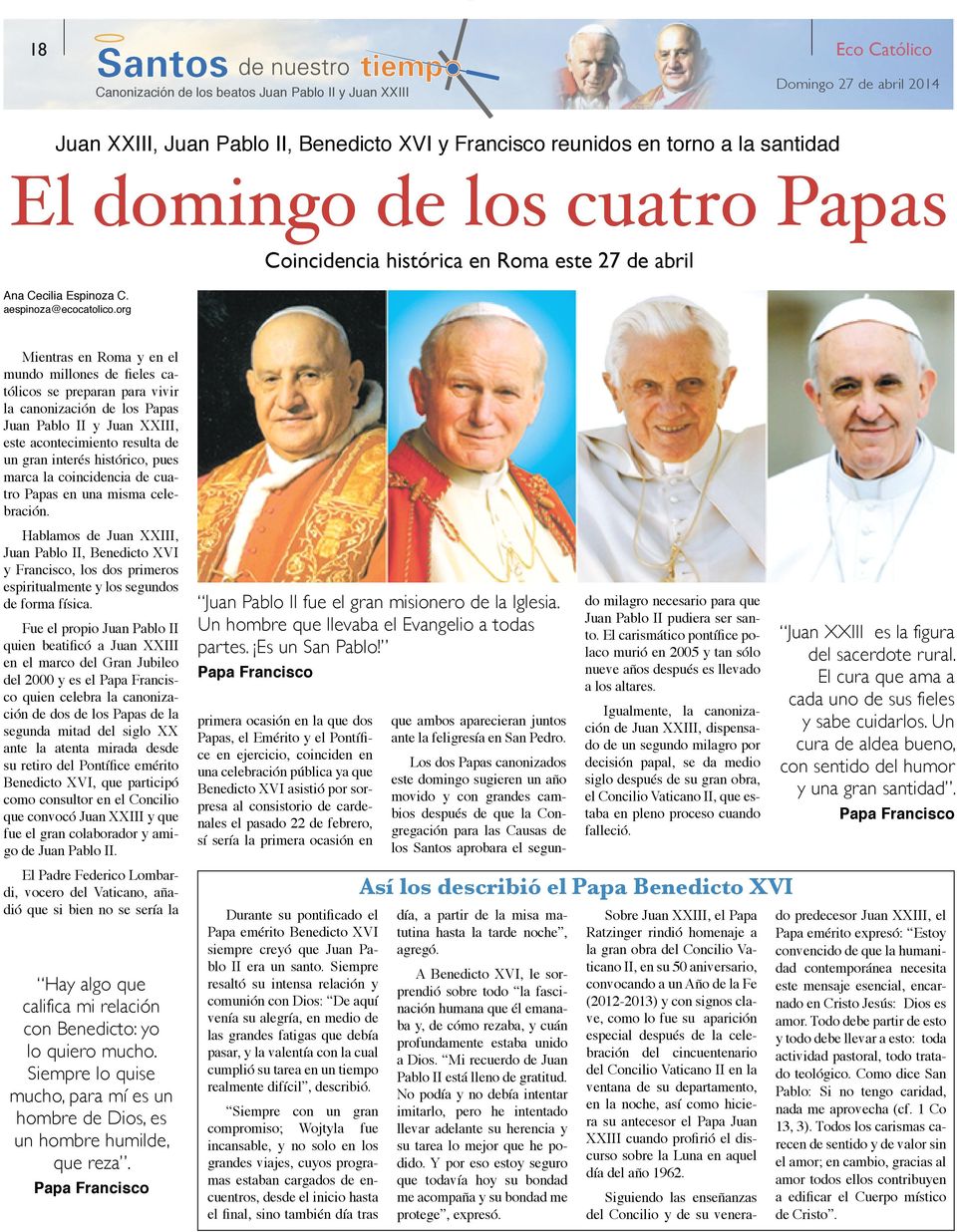 acontecimiento resulta de un gran interés histórico, pues marca la coincidencia de cuatro Papas en una misma celebración.