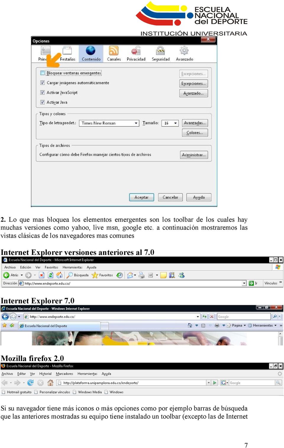 a continuación mostraremos las vistas clásicas de los navegadores mas comunes Internet Explorer versiones anteriores