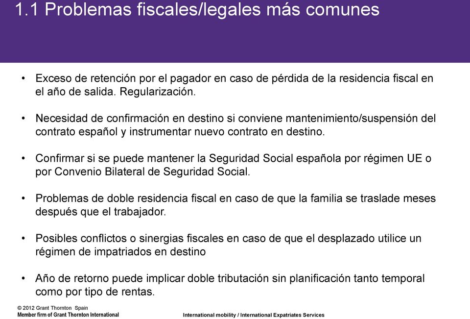Confirmar si se puede mantener la Seguridad Social española por régimen UE o por Convenio Bilateral de Seguridad Social.