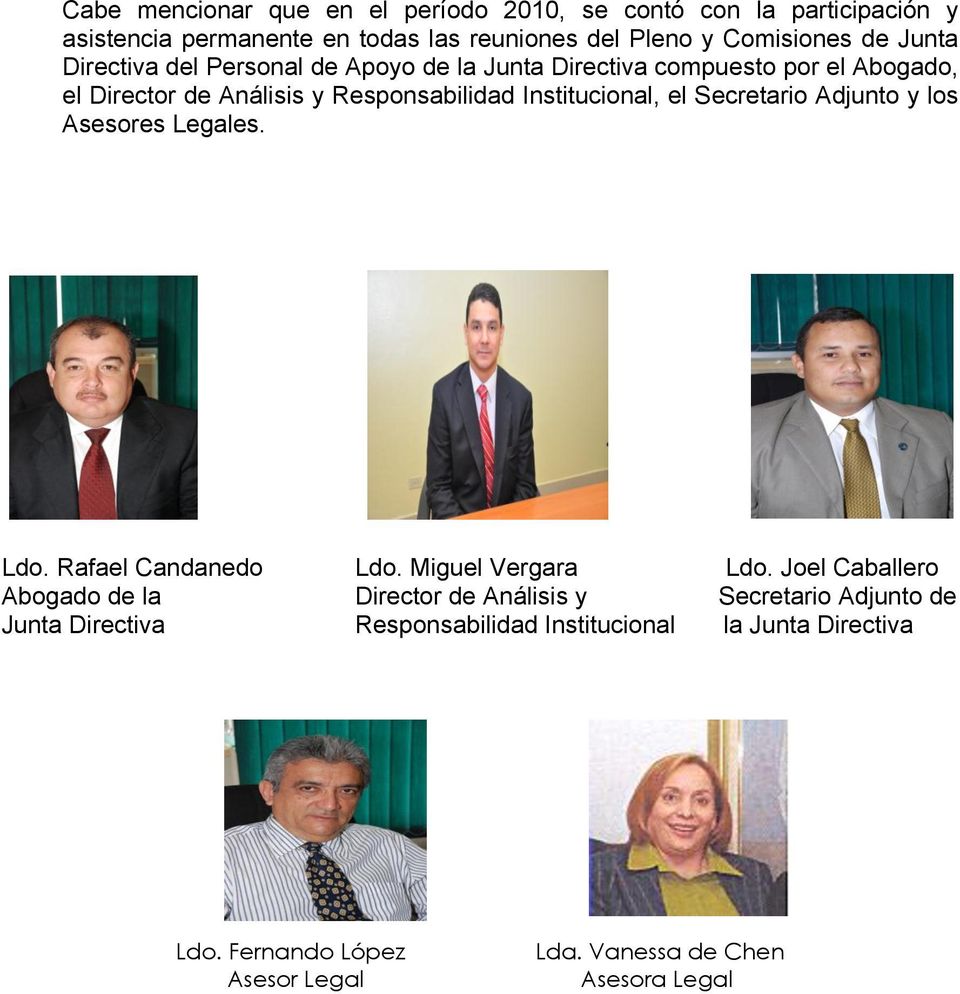 Secretario Adjunto y los Asesores Legales. Ldo. Rafael Candanedo Ldo. Miguel Vergara Ldo.