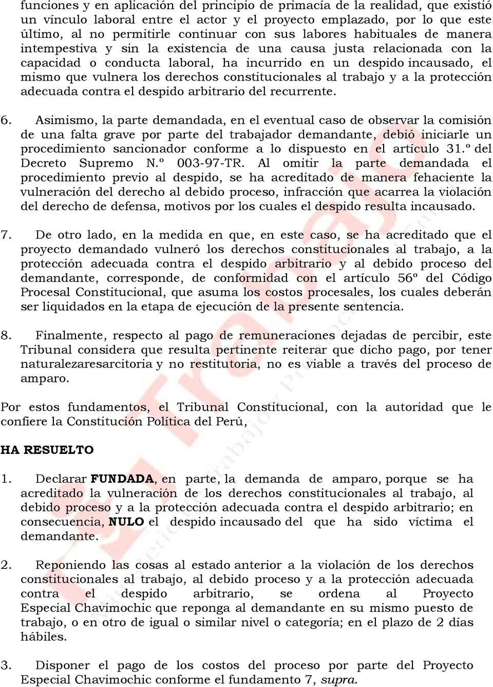 derechos constitucionales al trabajo y a la protección adecuada contra el despido arbitrario del recurrente. 6.