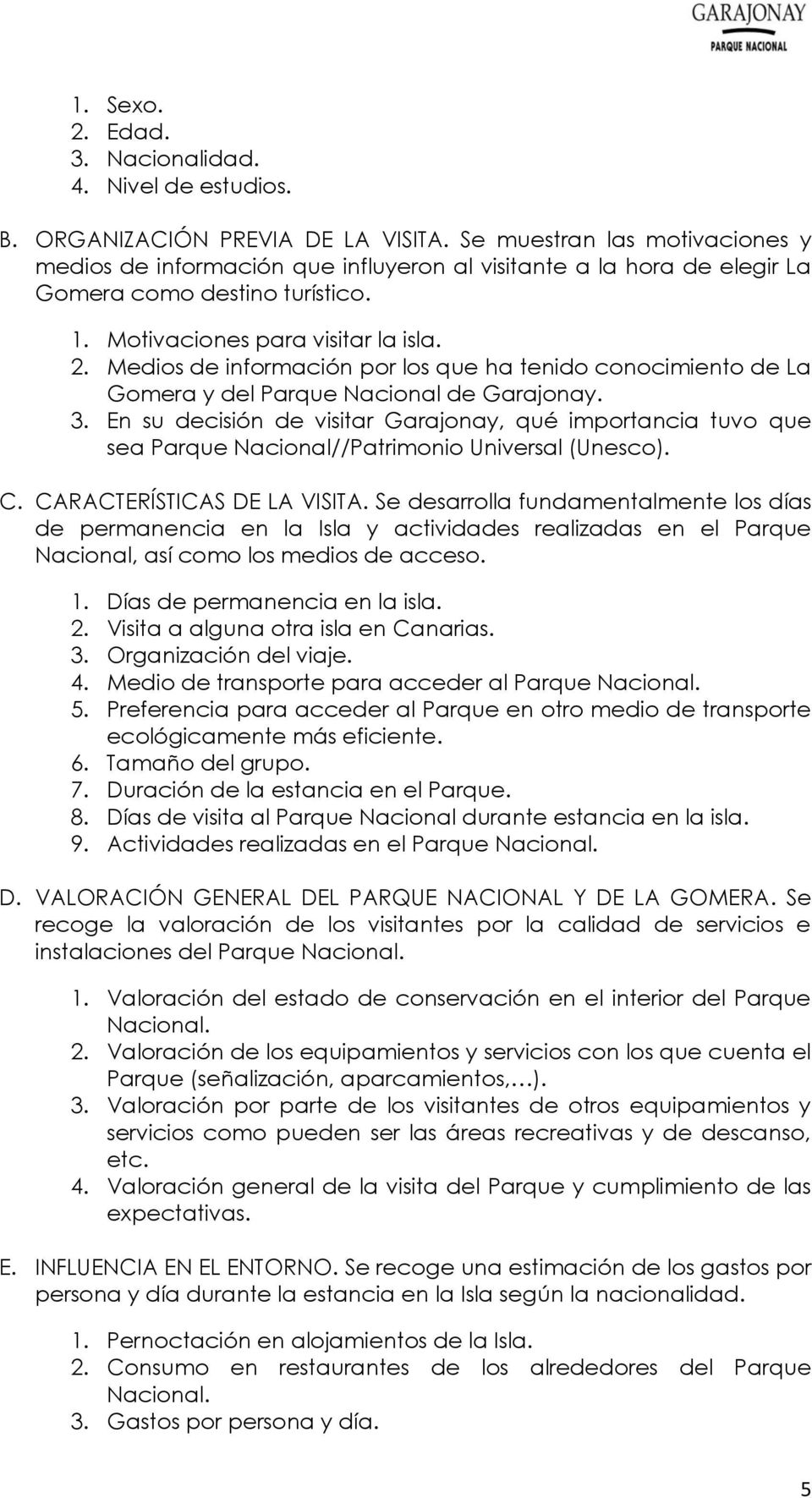 Medios de información por los que ha tenido conocimiento de La Gomera y del Parque Nacional de Garajonay. 3.