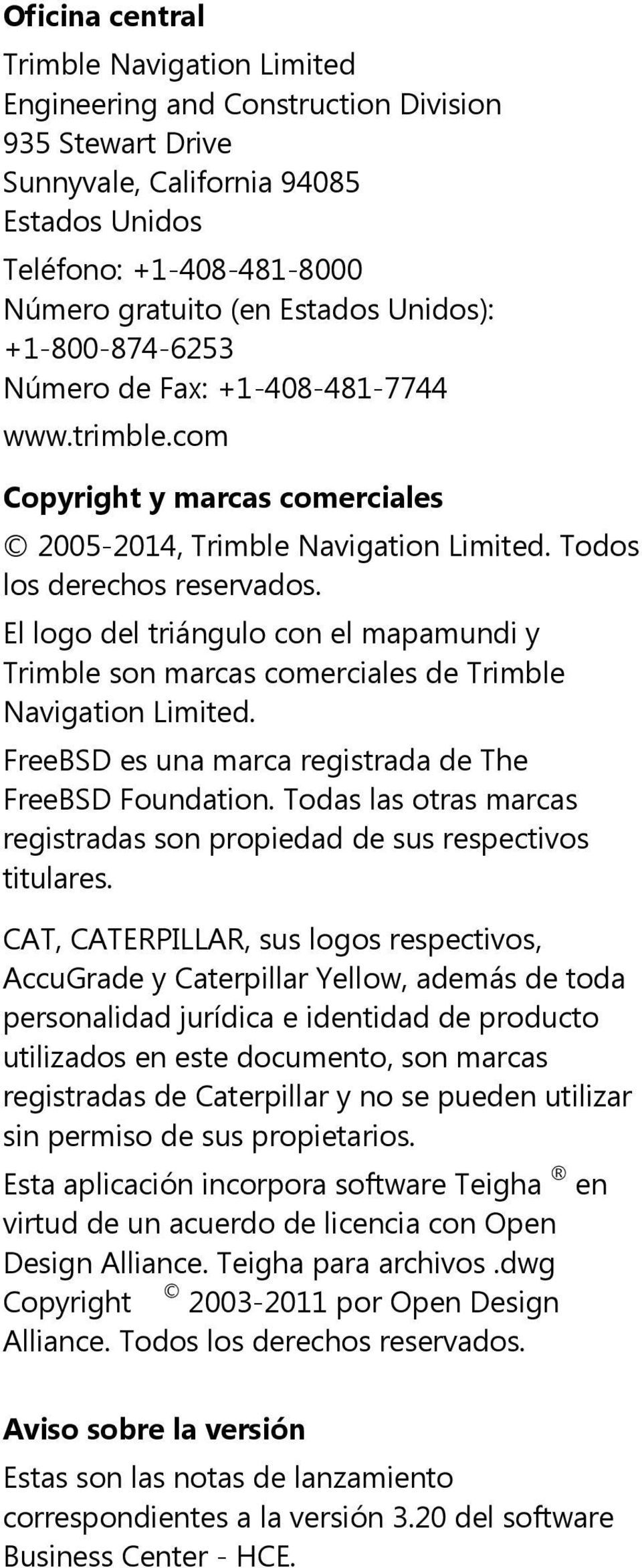 El logo del triángulo con el mapamundi y Trimble son marcas comerciales de Trimble Navigation Limited. FreeBSD es una marca registrada de The FreeBSD Foundation.