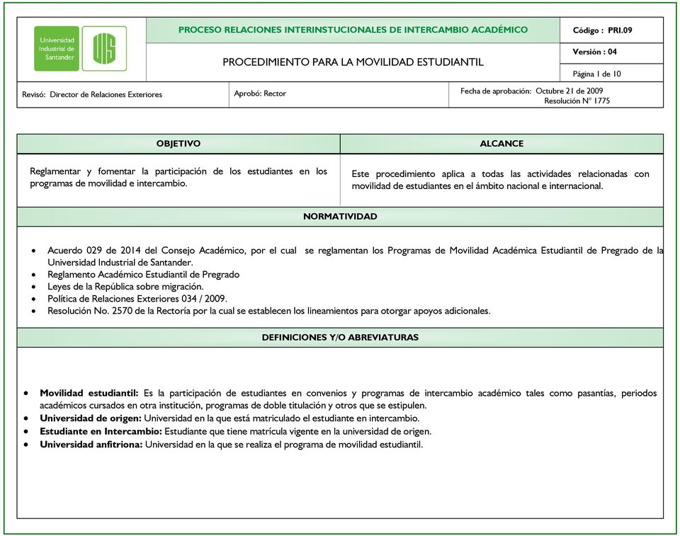NORMATIVIDAD Acuerdo 029 de 2014 del Consejo Académico, por el cual se reglamentan los Programas de Movilidad Académica Estudiantil de Pregrado de la Universidad Industrial de Santander.
