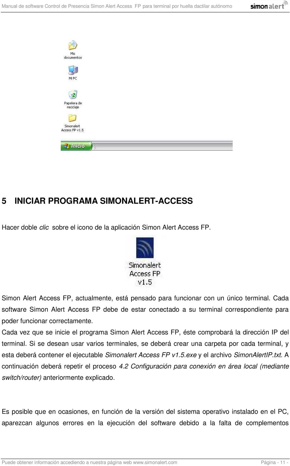 Cada vez que se inicie el programa Simon Alert Access FP, éste comprobará la dirección IP del terminal.