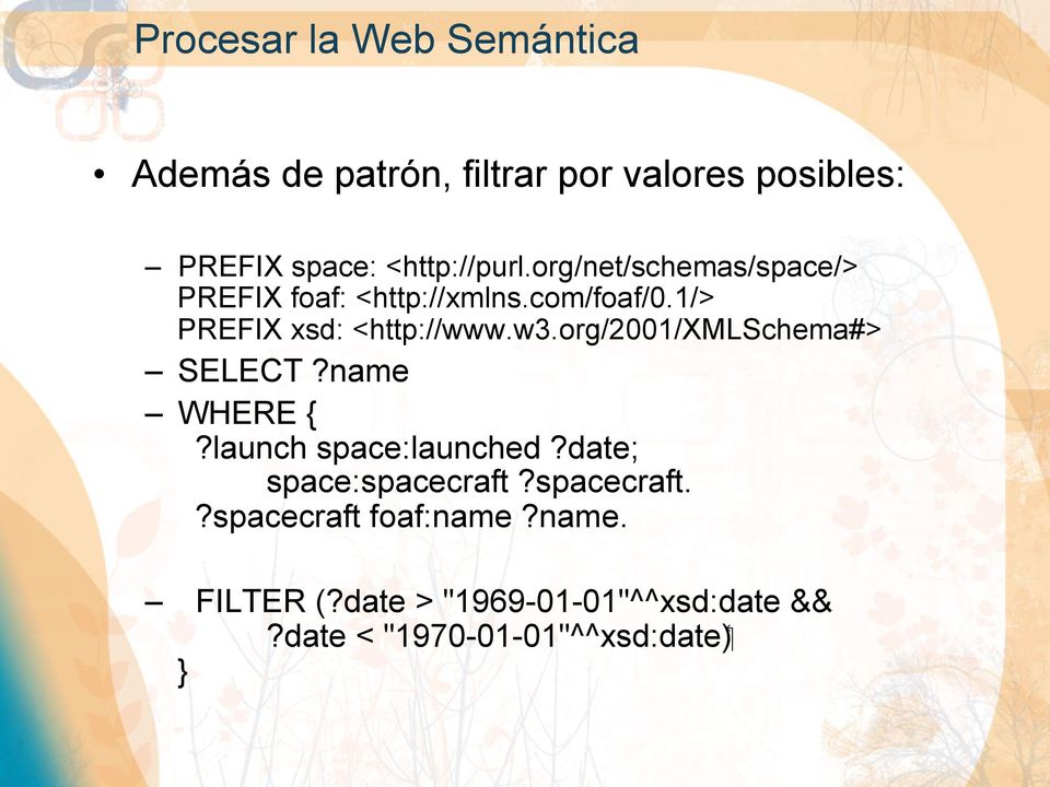 1/> PREFIX xsd: <http://www.w3.org/2001/xmlschema#> SELECT?name WHERE {?launch space:launched?