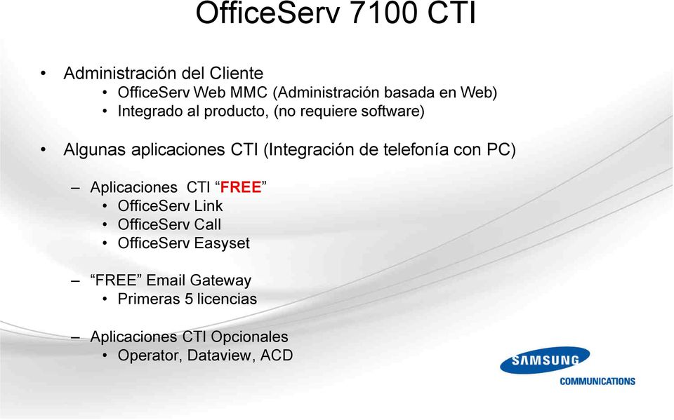 telefonía con PC) Aplicaciones CTI FREE OfficeServ Link OfficeServ Call OfficeServ Easyset