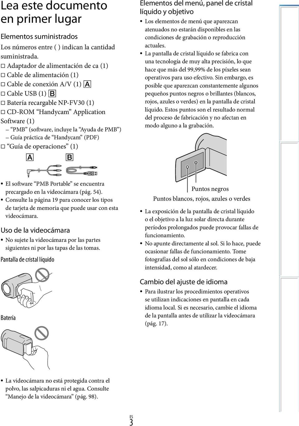 Ayuda de PMB ) Guía práctica de Handycam (PDF) Guía de operaciones (1) El software PMB Portable se encuentra precargado en la videocámara (pág. 54).