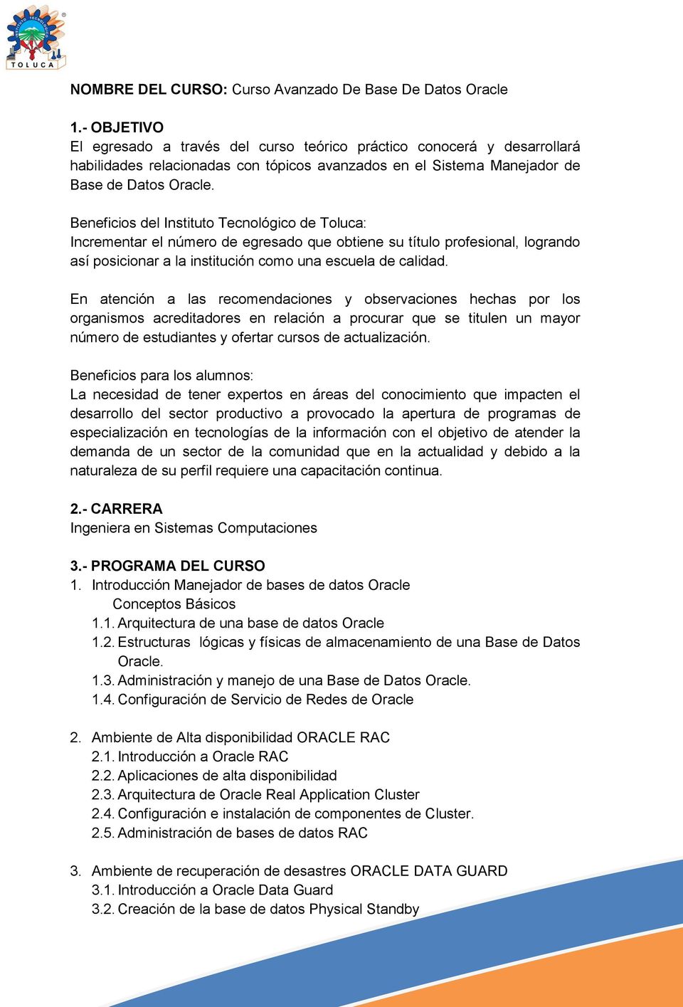 Beneficios del Instituto Tecnológico de Toluca: Incrementar el número de egresado que obtiene su título profesional, logrando así posicionar a la institución como una escuela de calidad.
