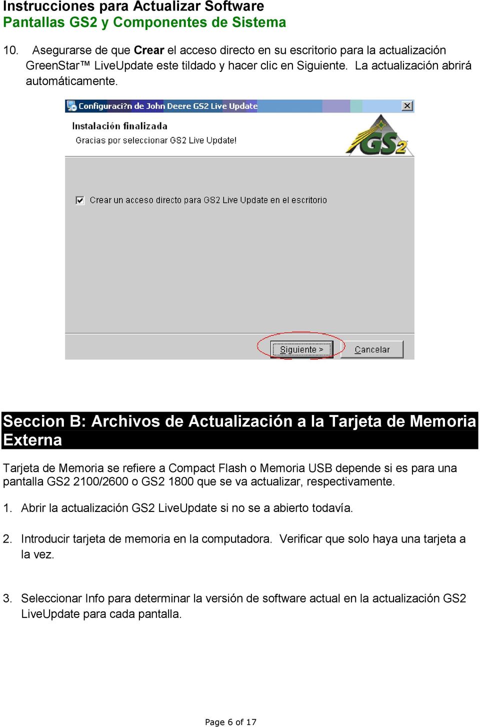 Seccion B: Archivos de Actualización a la Tarjeta de Memoria Externa Tarjeta de Memoria se refiere a Compact Flash o Memoria USB depende si es para una pantalla GS2 2100/2600 o