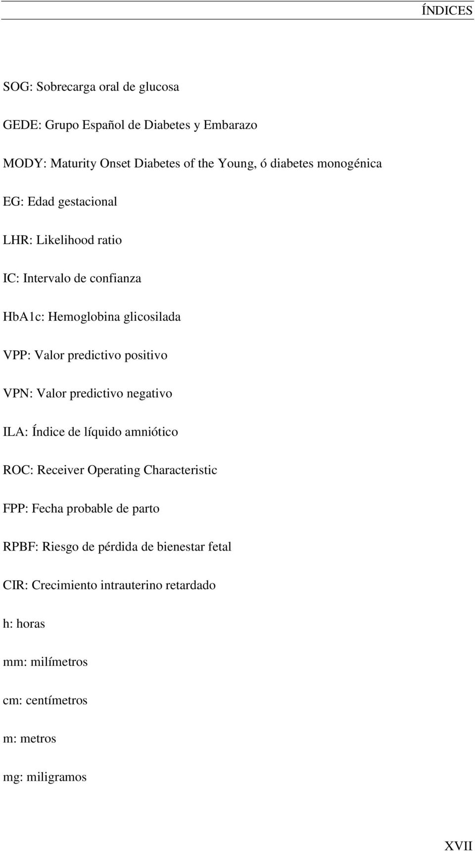positivo VPN: Valor predictivo negativo ILA: Índice de líquido amniótico ROC: Receiver Operating Characteristic FPP: Fecha probable de parto